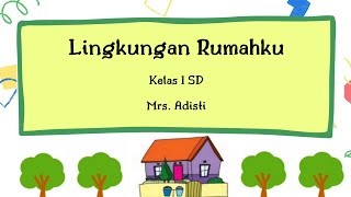 Lingkungan Rumahku - Kelas 1