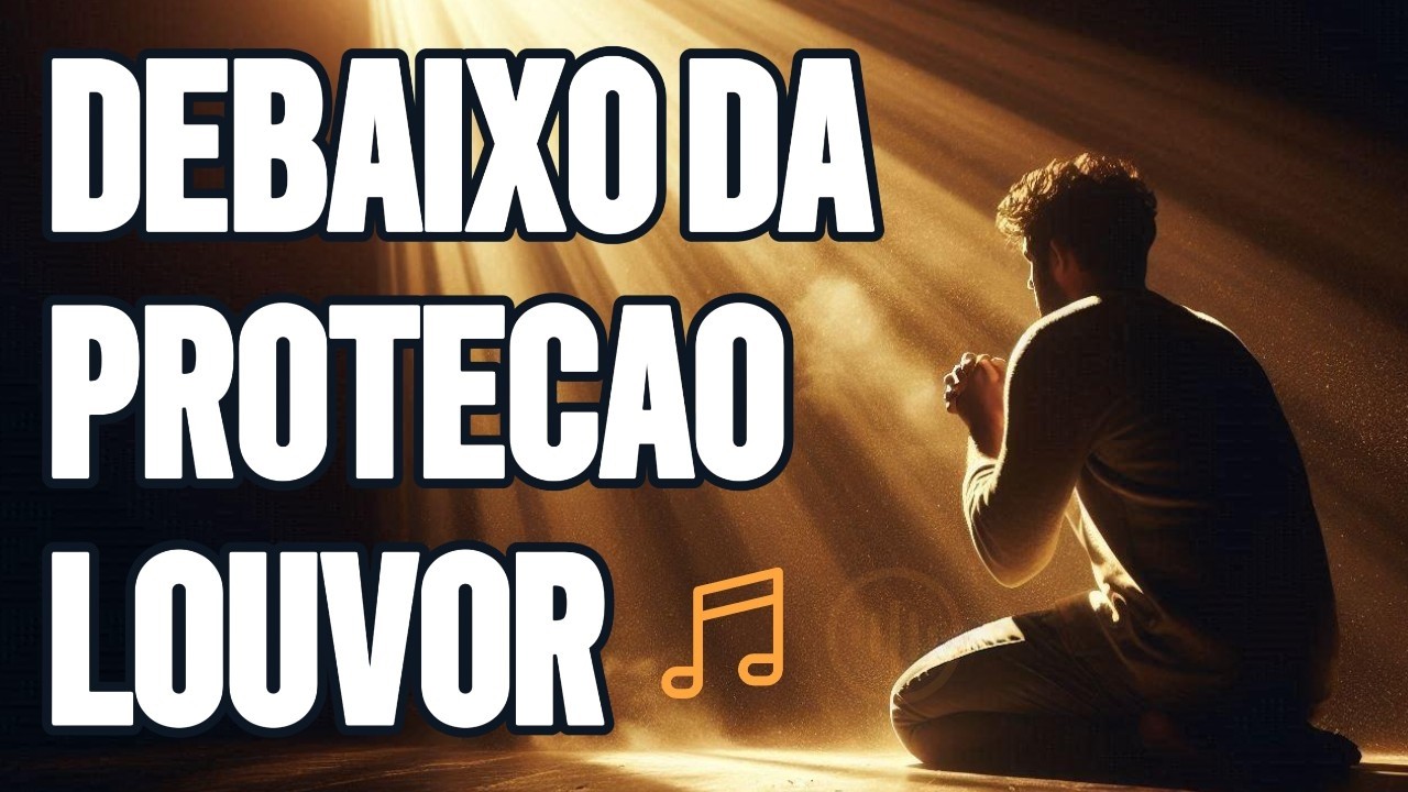 ORAÇÃO PROFÉTICA DE PROTEÇÃO | Debaixo da Tua Proteção – Louvor Poderoso Para Esta Madrugada