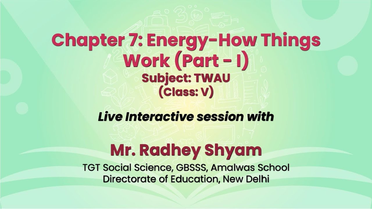 NCERT  Chapter 7: Energy- How Things Work (Part -1) Subject: TWAU  (Class: V)   Live