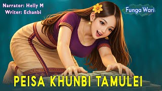 Peisa Khunbi Tamulei || Phunga Wari Manipuri || Helly Maisnam🎤 || Echanbi✍️