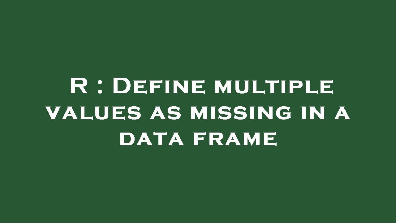 R : Define multiple values as missing in a data frame - YouTube