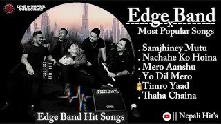 Edge Band Top Songs Collection Edge Band Songs Edge Band Nepali Hits