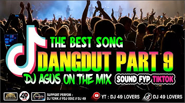 DJ AGUS TERBARU LAGU DANGDUT PART 9 SOUND FYP TIKTOK
