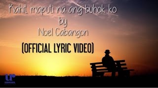 Video-Miniaturansicht von „Noel Cabangon - Kahit Maputi Na Ang Buhok Ko (Official Lyric Video)“