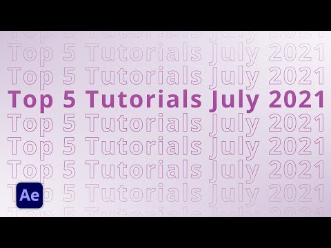 Top 5 AFTER EFFECTS Tutorials July 2021