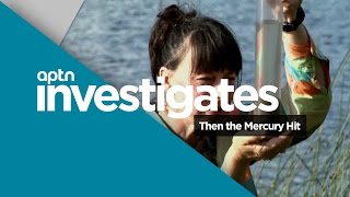 Then The Mercury Hit | APTN Investigates