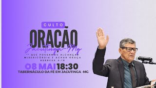 CULTO DE ORAÇÃO - 08/05/2024 -  TABERNÁCULO DA FÉ EM JACUTINGA - MG