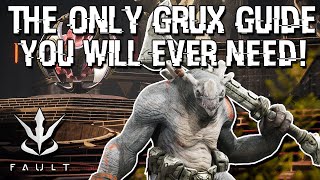 THE ONLY GRUX GUIDE YOU WILL NEED: Fault Gameplay