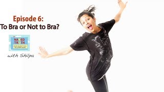 To Bra Or Not To Bra? - Episode 6