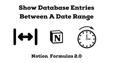Notion Formulas 2.0: Show Database Entries Between A Date Range