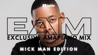 Exclusive Amapiano Mix 2026  Mick Man Edition  Exclusives Only