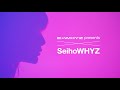 ExWHYZ / Unknown Sense, ANSWER [Seiho REMIX], NOT SORRY, Our Song【‘SeihoWHYZ’ Spotify O-EAST】