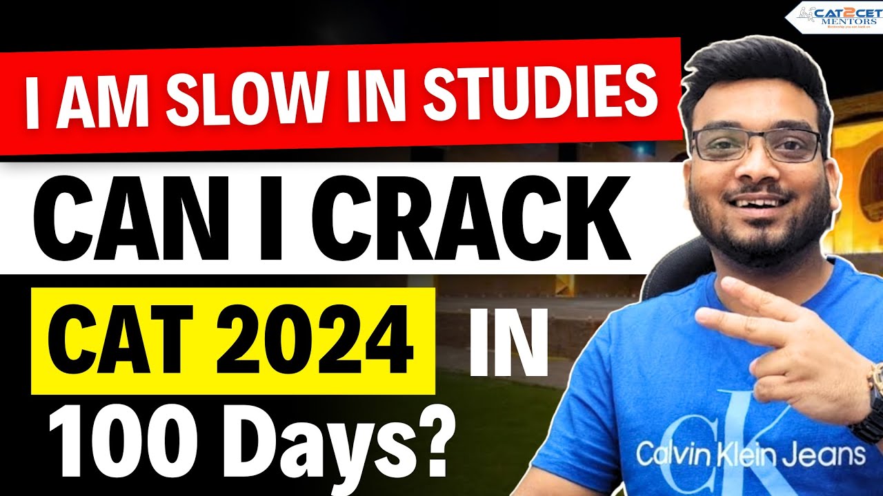I Am Slow In Studies Can I Crack CAT 2024 In 100 Days How To Crack i-am-slow-in-studies-can-i-crack-cat-2024-in-100-days-how-to-crack