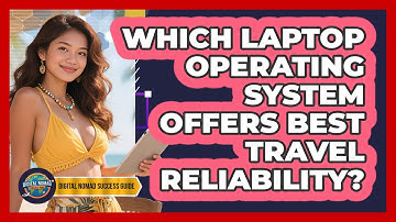Which Laptop Operating System Offers Best Travel Reliability?
