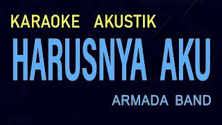 HARUSNYA AKU - Armada Band, Ku Tak Bahagia melihat kau bahagia, Karaoke Gitar Akustik