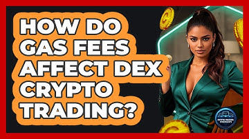 How Do Gas Fees Affect DEX Crypto Trading? - Crypto Trading Strategists