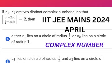 IIT-JEE MAINS 2024 APRIL// If Z1,Z2 are two distinct complex number such that |Z1-2Z2/1-2Z1Z2|