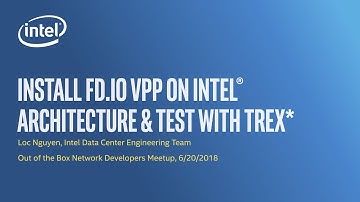 Out of the Box Network Developers 6/20 "FD.io Vector Packet Processing...TRex" (Loc Nguyen, Intel)