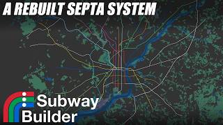 A Rebuilt SEPTA System - Subway Builder | EP 25