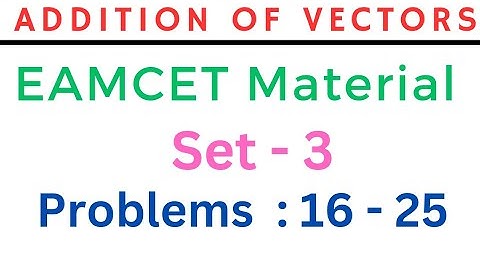 Addition of Vectors | EAMCET Material | Set - 3| Problems: 16-25 @EAG