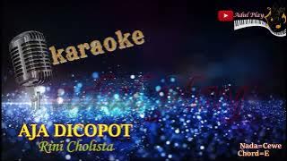 AJA DICOPOT KARAOKE Rini Cholista