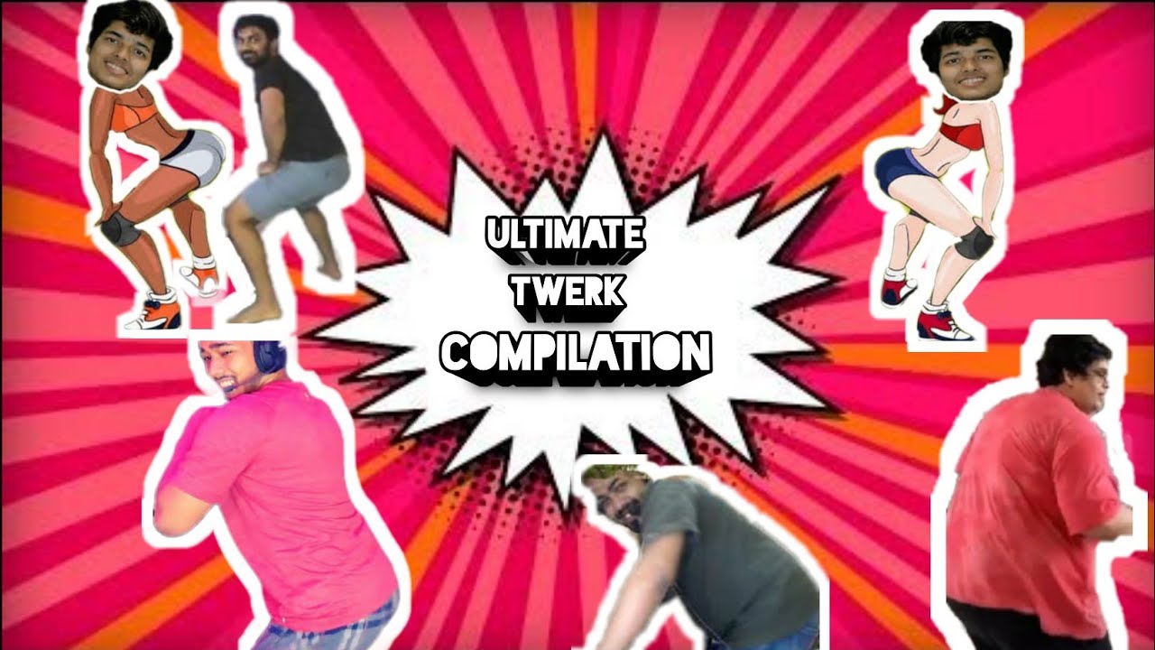 Epic Twerk Compilation Ft Scout,Jonathan,Ghatak,Mamba,Tanmay Bhat