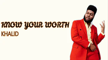 Khalid,Disclosure-Know your worth (lyrics)