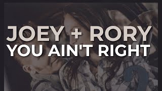 Joey + Rory - You Aint Right (Official Audio)