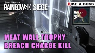 Meat Wall Trophy Achievement - Breach Kill Rainbow Six Siege