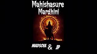 Mahishasure Mardhini (MADSOUL & JP)