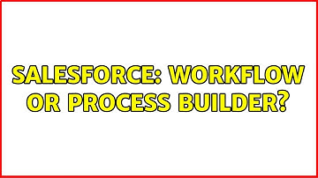 Salesforce: Workflow or Process Builder?
