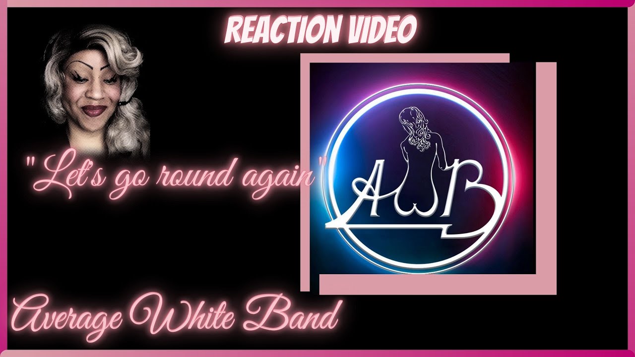 Let s Go Round Again Average White Band Chest s Reaction YouTube let s go round again average white band chest s reaction youtube
