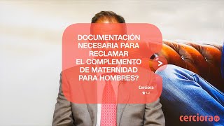 ¿Qué documentación necesito para pedir el Complemento de Maternidad para hombres?
