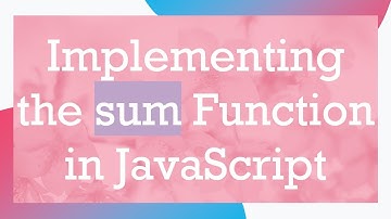 Implementing the sum Function in JavaScript