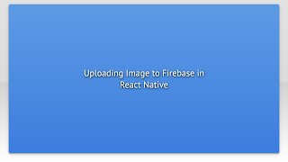 Uploading Image to Firebase in React Native