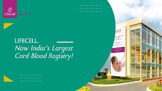 LifeCell, Now India's Largest Cord Blood Registry!
