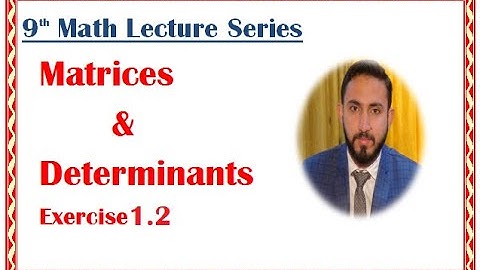 9th Math | Exercise 1.2 | Understanding Matrix Types, Negative Matrices & Transpose of a Matrix  |