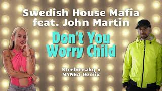 Swedish House Mafia feat. John Martin - Don't You Worry Child (Sterbinszky x MYNEA Remix)