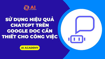 Sử dụng hiệu quả ChatGPT trên GoogleDoc cần thiết cho công việc | AI Academy