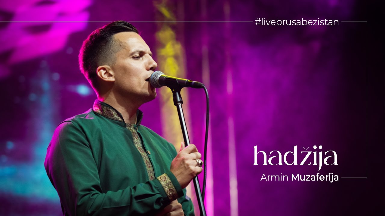 Armin Muzaferija - Hadžija (Live Brusa bezistan)