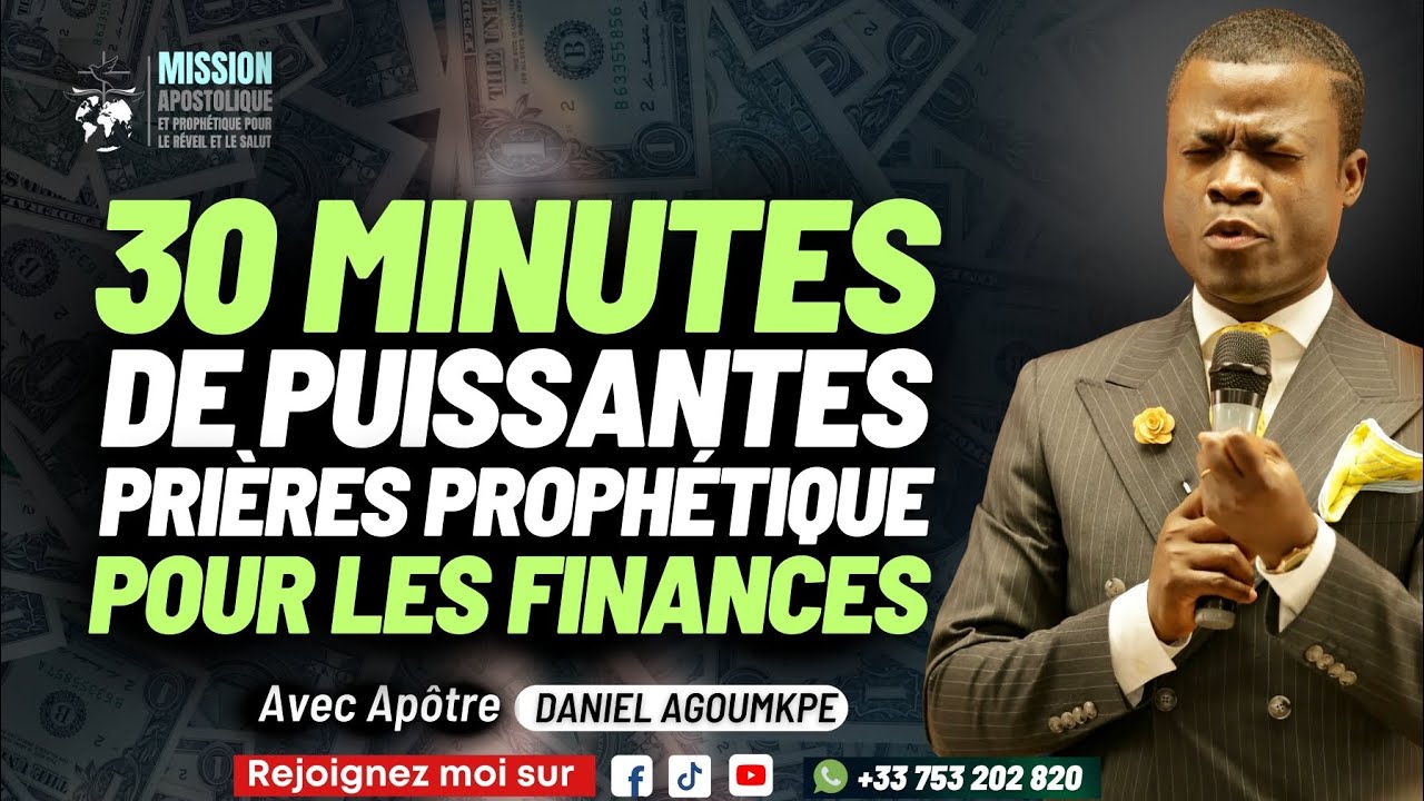 30 MINUTES DE PUISSANTES PRIÈRES PROPHÉTIQUES POUR LES FINANCES - AVEC APÔTRE DANIEL AGOUMKPE
