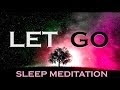 LET GO - SLEEP MEDITATION★Renew the Mind★