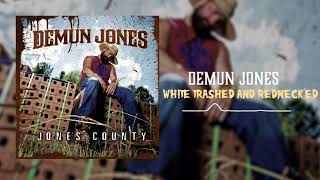 Video thumbnail of "Demun Jones - White Trashed and Redneck'ed (Official Audio)"