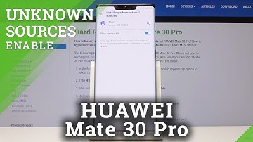 How to Enable Unknown Sources in HUAWEI Mate 30 Pro - Allow App Installation