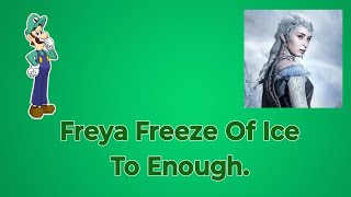Freya Freeze Of Ice To Enough.