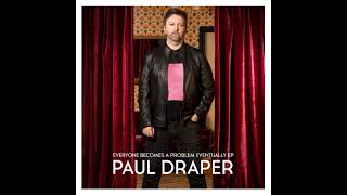 Paul Draper - Everyone Becomes a Problem Eventually EP