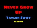 Never Grow Up Taylor Swift KARAOKE mp3
