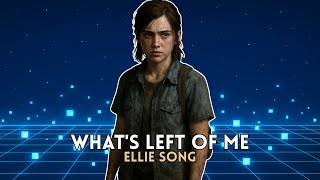 Whats Left Of Me Ellie Williams Song