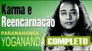 KARMA E REENCARNAÇÃO - COMPLETO - PARAMAHANSA YOGANANDA