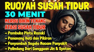Susah Tidur Dengarkan Ayat Ruqyah Susah Tidur Merdu Malam Penenang Hati & Pikiran Stres Insomnia